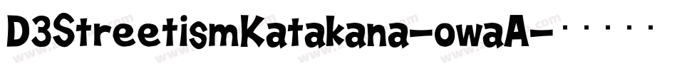 D3StreetismKatakana-owaA字体转换