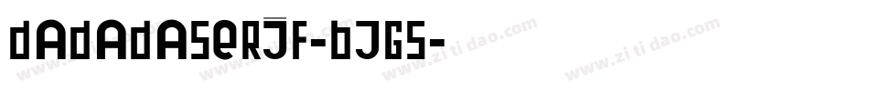 Dadadaserif-BjG5字体转换
