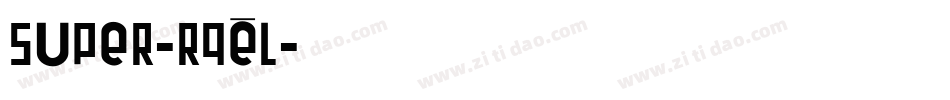 Super-RqEl字体转换 Super-RqEl字体转换