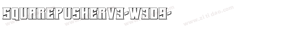 Squarepusherv3-w3d9字体转换 Squarepusherv3-w3d9字体转换