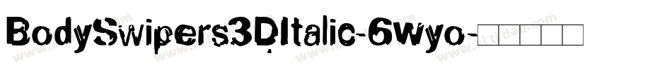 BodySwipers3DItalic-6Wyo字体转换