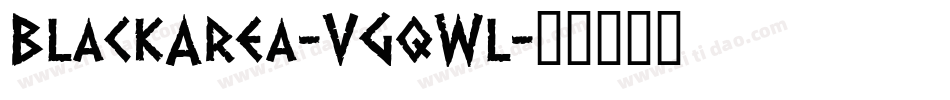 BlackArea-VGqWl字体转换 BlackArea-VGqWl字体转换