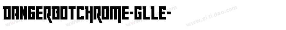 DangerbotChrome-gLlE字体转换