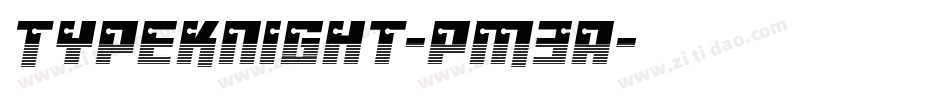 TypeKnight-pM3a字体转换 TypeKnight-pM3a字体转换