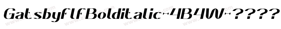 GatsbyflfBolditalic-4B4W字体转换 GatsbyflfBolditalic-4B4W字体转换