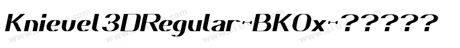 Knievel3DRegular-BK0x字体转换 Knievel3DRegular-BK0x字体转换