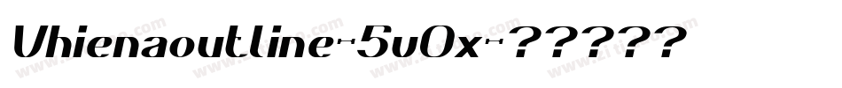 Vhienaoutline-5v0x字体转换 Vhienaoutline-5v0x字体转换