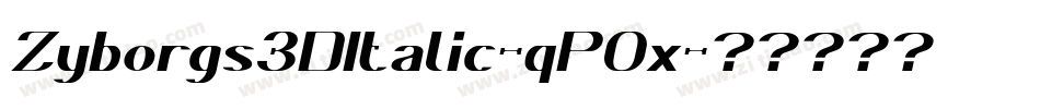 Zyborgs3DItalic-qP0x字体转换