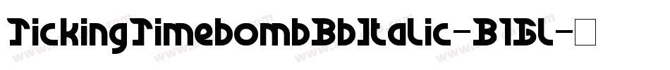 TickingTimebombBbItalic-B1Gl字体转换