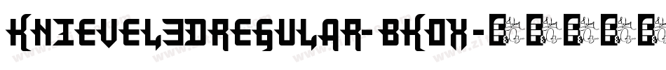 Knievel3DRegular-BK0x字体转换 Knievel3DRegular-BK0x字体转换