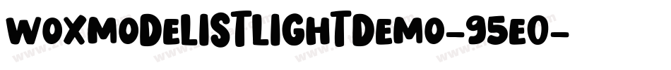 WoxmodelistLightDemo-95E0字体转换 WoxmodelistLightDemo-95E0字体转换