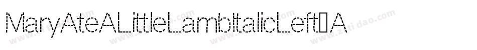 MaryAteALittleLambItalicLeft-A0w6字体转换