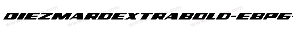DiezmardExtrabold-e8P6字体转换 DiezmardExtrabold-e8P6字体转换