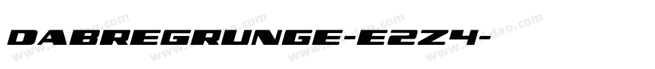 DabreGrunge-E2Z4字体转换