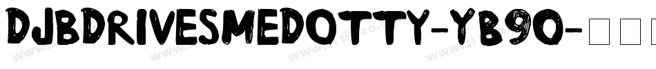 DjbDrivesMeDotty-YB9O字体转换
