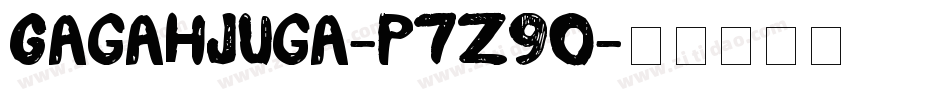 GagahJuga-p7Z9O字体转换