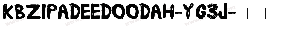 Kbzipadeedoodah-YG3j字体转换 Kbzipadeedoodah-YG3j字体转换