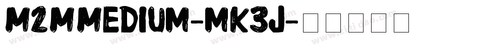M2MMedium-mK3j字体转换 M2MMedium-mK3j字体转换
