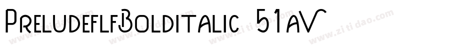 PreludeflfBolditalic-51aV字体转换