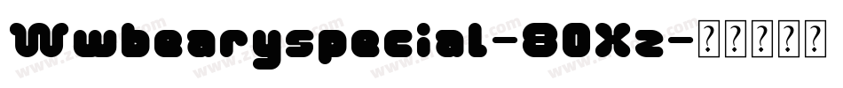 Wwbearyspecial-8OXz字体转换 Wwbearyspecial-8OXz字体转换