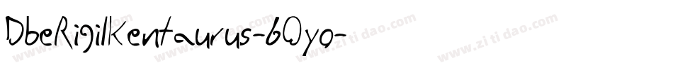 DbeRigilKentaurus-6Oyo字体转换