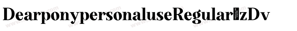 DearponypersonaluseRegular-zDv1字体转换