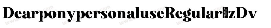 DearponypersonaluseRegular-zDv1字体转换