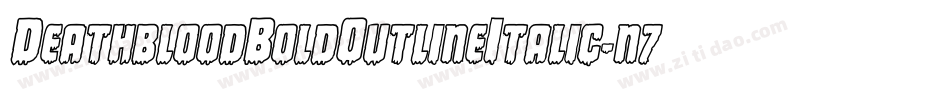 DeathbloodBoldOutlineItalic-n7YR字体转换