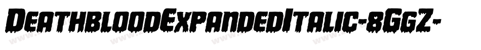 DeathbloodExpandedItalic-8GgZ字体转换