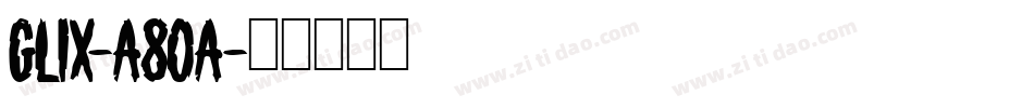 Glix-A80A字体转换