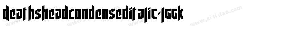 DeathsheadCondensedItalic-lggKd字体转换