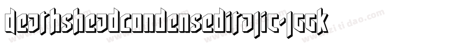 DeathsheadCondensedItalic-lggKd字体转换