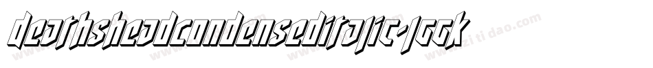 DeathsheadCondensedItalic-lggKd字体转换