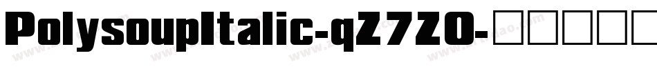 PolysoupItalic-qZ7Z0字体转换 PolysoupItalic-qZ7Z0字体转换