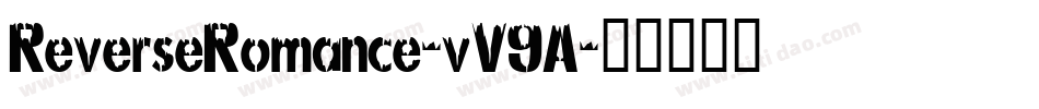 ReverseRomance-vV9A字体转换 ReverseRomance-vV9A字体转换