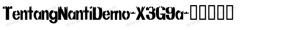 TentangNantiDemo-X3G9a字体转换 TentangNantiDemo-X3G9a字体转换