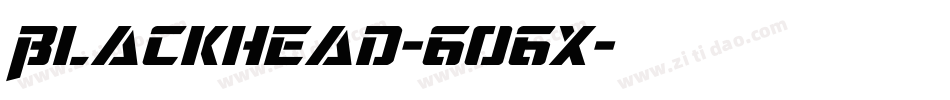 Blackhead-6O6x字体转换 Blackhead-6O6x字体转换