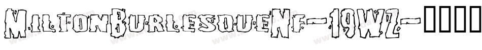 MiltonBurlesqueNf-19WZ字体转换