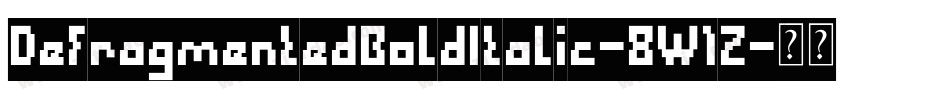 DefragmentedBoldItalic-8W1Z字体转换