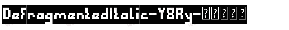 DefragmentedItalic-Y8Ry字体转换