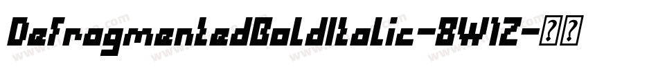 DefragmentedBoldItalic-8W1Z字体转换