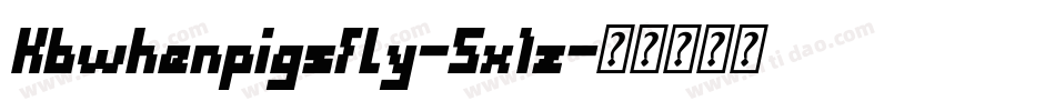 Kbwhenpigsfly-5x1z字体转换