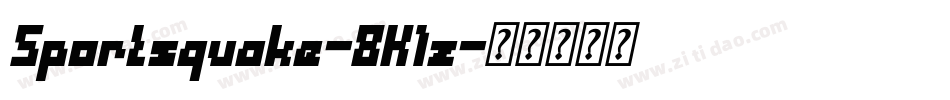 Sportsquake-8K1z字体转换 Sportsquake-8K1z字体转换