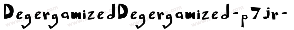 DegergamizedDegergamized-p7jr字体转换