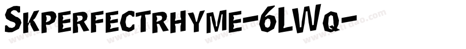 Skperfectrhyme-6LWq字体转换