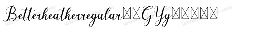 Betterheatherregular-9GYy字体转换