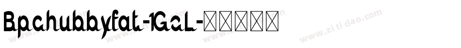Bpchubbyfat-1GoL字体转换