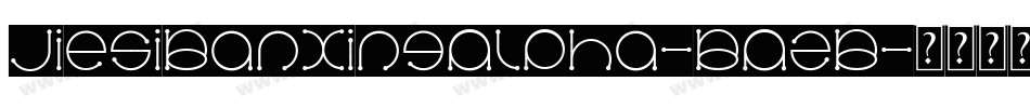 JiesiBanxingAlpha-BAzB字体转换