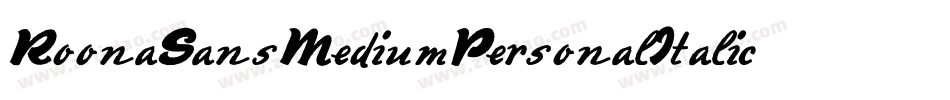 RoonaSansMediumPersonalItalic-7e2R字体转换 RoonaSansMediumPersonalItalic-7e2R字体转换