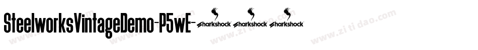 SteelworksVintageDemo-P5wE字体转换 SteelworksVintageDemo-P5wE字体转换